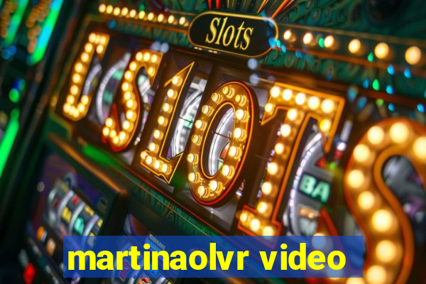 martinaolvr video